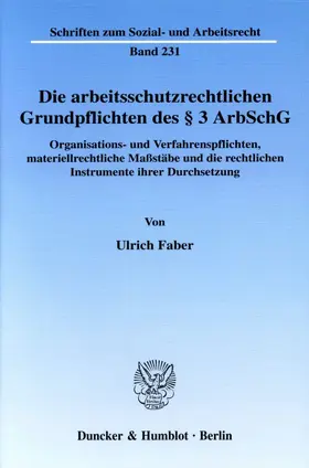 Faber |  Die arbeitsschutzrechtlichen Grundpflichten des § 3 ArbSchG. | Buch |  Sack Fachmedien