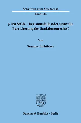 Pielsticker |  § 46a StGB ¿ Revisionsfalle oder sinnvolle Bereicherung des Sanktionenrechts? | Buch |  Sack Fachmedien