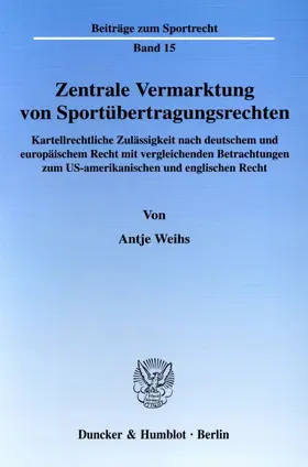 Weihs |  Zentrale Vermarktung von Sportübertragungsrechten | Buch |  Sack Fachmedien