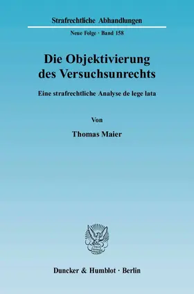 Maier |  Die Objektivierung des Versuchsunrechts | Buch |  Sack Fachmedien