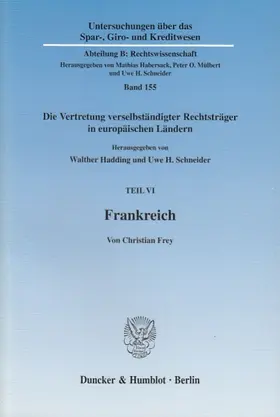 Hadding / Schneider / Frey |  Frankreich. Vertretungsorgane in der Organisationsverfassung verselbständigter Rechtsträger des Privatrechts, Umfang, Grenzen und Nachweis der Vertretungsmacht - rechtsformübergreifend dargestellt mit vergleichenden Bezügen zum deutschen Recht. | Buch |  Sack Fachmedien