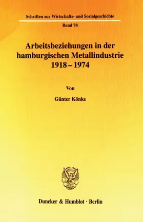 Könke |  Arbeitsbeziehungen in der hamburgischen Metallindustrie 1918 - 1974. | Buch |  Sack Fachmedien