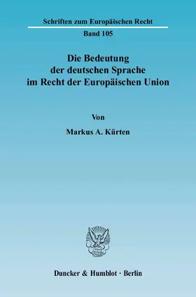 Kürten |  Die Bedeutung der deutschen Sprache im Recht der Europäischen Union. | Buch |  Sack Fachmedien