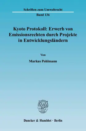 Pohlmann |  Kyoto Protokoll: Erwerb von Emissionsrechten durch Projekte in Entwicklungsländern | Buch |  Sack Fachmedien