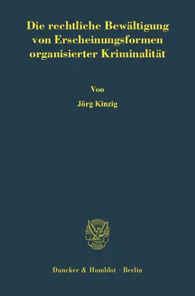 Kinzig |  Die rechtliche Bewältigung von Erscheinungsformen organisierter Kriminalität | Buch |  Sack Fachmedien