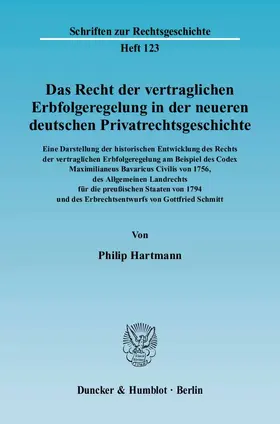 Hartmann |  Das Recht der vertraglichen Erbfolgeregelung in der neueren deutschen Privatrechtsgeschichte | Buch |  Sack Fachmedien