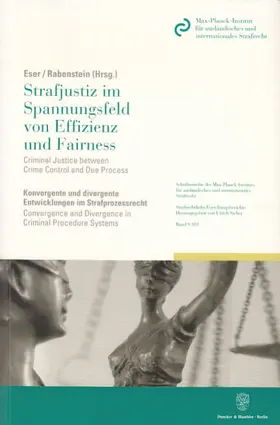 Eser / Rabenstein |  Strafjustiz im Spannungsfeld von Effizienz und Fairness - Criminal Justice between Crime Control and Due Process. | Buch |  Sack Fachmedien