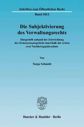 Schmidt |  Die Subjektivierung des Verwaltungsrechts | Buch |  Sack Fachmedien