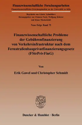 Gawel / Schmidt |  Finanzwissenschaftliche Probleme der Gebührenfinanzierung von Verkehrsinfrastruktur nach dem Fernstraßenbauprivatfinanzierungsgesetz (FStrPrivFinG) | Buch |  Sack Fachmedien