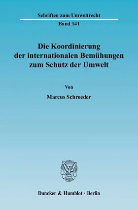 Schroeder |  Die Koordinierung der internationalen Bemühungen zum Schutz der Umwelt | Buch |  Sack Fachmedien