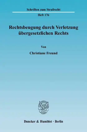 Freund |  Rechtsbeugung durch Verletzung übergesetzlichen Rechts | Buch |  Sack Fachmedien