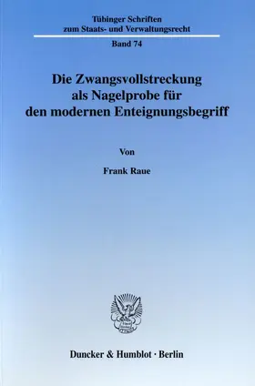 Raue |  Die Zwangsvollstreckung als Nagelprobe für den modernen Enteignungsbegriff. | Buch |  Sack Fachmedien