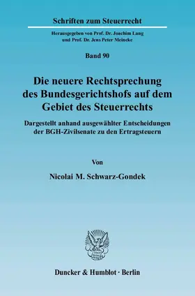 Schwarz-Gondek |  Die neuere Rechtsprechung des Bundesgerichtshofs auf dem Gebiet des Steuerrechts | Buch |  Sack Fachmedien