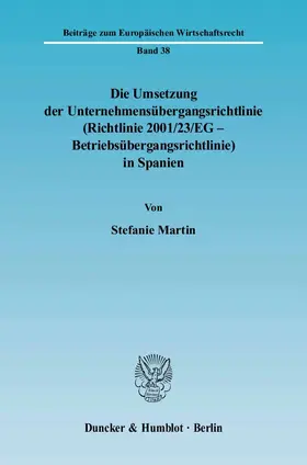 Martin |  Die Umsetzung der Unternehmensübergangsrichtlinie (Richtlinie 2001/23/EG - Betriebsübergangsrichtlinie) in Spanien. | Buch |  Sack Fachmedien