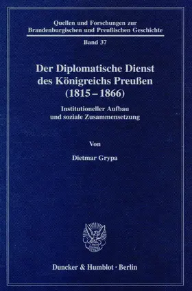 Grypa |  Der Diplomatische Dienst des Königreichs Preußen (1815 - 1866) | Buch |  Sack Fachmedien