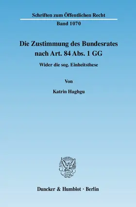 Haghgu |  Die Zustimmung des Bundesrates nach Art. 84 Abs. 1 GG | Buch |  Sack Fachmedien