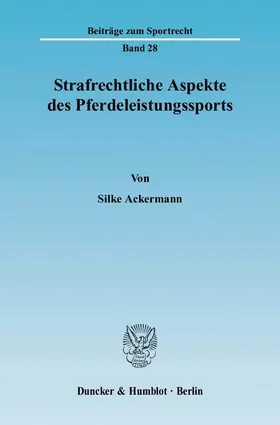 Ackermann |  Strafrechtliche Aspekte des Pferdeleistungssports. | Buch |  Sack Fachmedien