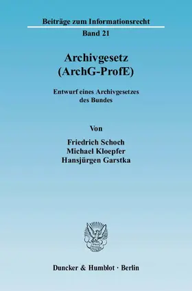 Schoch / Kloepfer / Garstka |  Archivgesetz (ArchG-ProfE) | Buch |  Sack Fachmedien