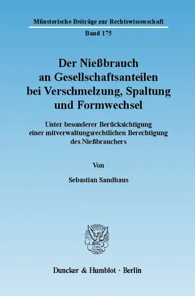 Sandhaus |  Der Nießbrauch an Gesellschaftsanteilen bei Verschmelzung, Spaltung und Formwechsel | Buch |  Sack Fachmedien