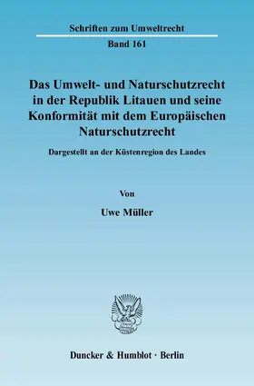 Müller |  Das Umwelt- und Naturschutzrecht in der Republik Litauen und seine Konformität mit dem Europäischen Naturschutzrecht | Buch |  Sack Fachmedien