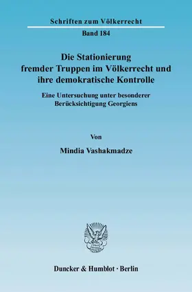 Vashakmadze |  Die Stationierung fremder Truppen im Völkerrecht und ihre demokratische Kontrolle | Buch |  Sack Fachmedien