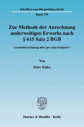 Kühn |  Zur Methode der Anrechnung anderweitigen Erwerbs nach § 615 Satz 2 BGB | Buch |  Sack Fachmedien