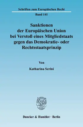 Serini |  Sanktionen der Europäischen Union bei Verstoß eines Mitgliedstaats gegen das Demokratie- oder Rechtsstaatsprinzip | Buch |  Sack Fachmedien