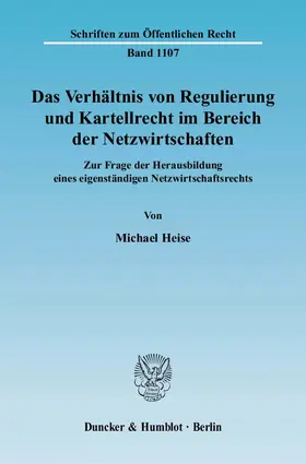 Heise |  Das Verhältnis von Regulierung und Kartellrecht im Bereich der Netzwirtschaften | Buch |  Sack Fachmedien