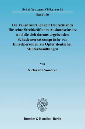 Woedtke |  Die Verantwortlichkeit Deutschlands für seine Streitkräfte im Auslandseinsatz und die sich daraus ergebenden Schadensersatzansprüche von Einzelpersonen als Opfer deutscher Militärhandlungen | Buch |  Sack Fachmedien
