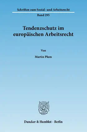 Plum |  Tendenzschutz im europäischen Arbeitsrecht | Buch |  Sack Fachmedien