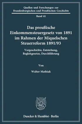 Mathiak |  Das preußische Einkommensteuergesetz von 1891 im Rahmen der Miquelschen Steuerreform 1891/93 | Buch |  Sack Fachmedien