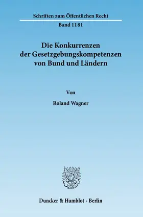 Wagner |  Die Konkurrenzen der Gesetzgebungskompetenzen von Bund und Ländern | Buch |  Sack Fachmedien