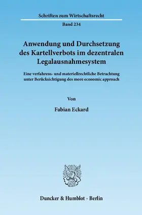 Eckard |  Anwendung und Durchsetzung des Kartellverbots im dezentralen Legalausnahmesystem | Buch |  Sack Fachmedien