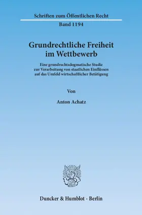 Achatz |  Grundrechtliche Freiheit im Wettbewerb | Buch |  Sack Fachmedien