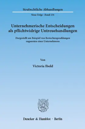 Ibold |  Unternehmerische Entscheidungen als pflichtwidrige Untreuehandlungen | Buch |  Sack Fachmedien