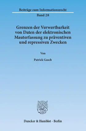 Gasch |  Grenzen der Verwertbarkeit von Daten der elektronischen Mauterfassung zu präventiven und repressiven Zwecken | Buch |  Sack Fachmedien