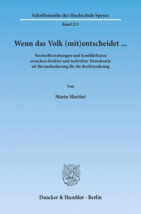 Martini |  Wenn das Volk (mit)entscheidet … Wechselbeziehungen und Konfliktlinien zwischen direkter und indirekter Demokratie als Herausforderung für die Rechtsordnung | Buch |  Sack Fachmedien