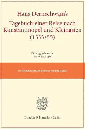 Dernschwam / Babinger |  Hans Dernschwam's Tagebuch einer Reise nach Konstantinopel und Kleinasien (1553-55). | Buch |  Sack Fachmedien