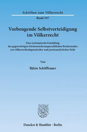 Schiffbauer |  Vorbeugende Selbstverteidigung im Völkerrecht | Buch |  Sack Fachmedien