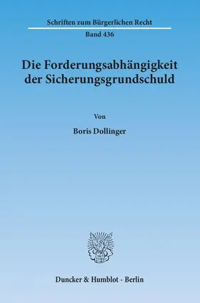 Dollinger |  Die Forderungsabhängigkeit der Sicherungsgrundschuld | Buch |  Sack Fachmedien