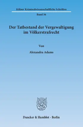 Adams |  Der Tatbestand der Vergewaltigung im Völkerstrafrecht | Buch |  Sack Fachmedien