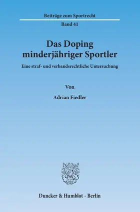 Fiedler | Das Doping minderjähriger Sportler | Buch | 978-3-428-14216-3 | sack.de