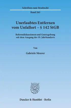 Meurer |  Unerlaubtes Entfernen vom Unfallort – § 142 StGB | Buch |  Sack Fachmedien