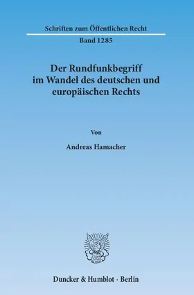 Hamacher |  Der Rundfunkbegriff im Wandel des deutschen und europäischen Rechts. | Buch |  Sack Fachmedien