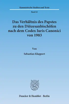 Klappert |  Das Verhältnis des Papstes zu den Diözesanbischöfen nach dem Codex Iuris Canonici von 1983 | Buch |  Sack Fachmedien