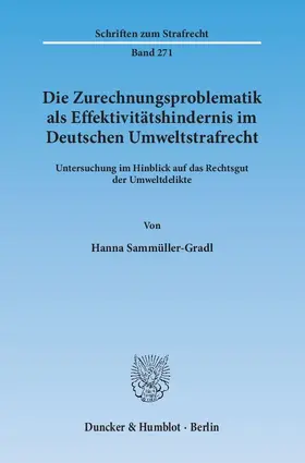 Sammüller-Gradl |  Die Zurechnungsproblematik als Effektivitätshindernis im Deutschen Umweltstrafrecht | Buch |  Sack Fachmedien