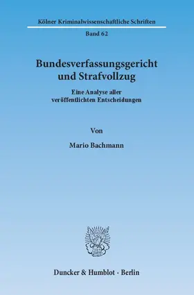 Bachmann |  Bundesverfassungsgericht und Strafvollzug | Buch |  Sack Fachmedien