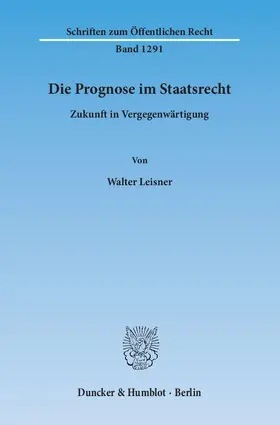 Leisner |  Die Prognose im Staatsrecht | Buch |  Sack Fachmedien
