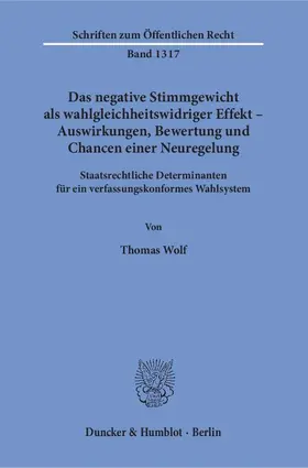 Wolf |  Das negative Stimmgewicht als wahlgleichheitswidriger Effekt – Auswirkungen, Bewertung und Chancen einer Neuregelung | Buch |  Sack Fachmedien