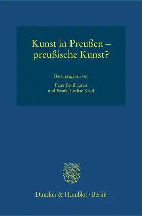 Betthausen / Kroll |  Kunst in Preußen – preußische Kunst? | Buch |  Sack Fachmedien